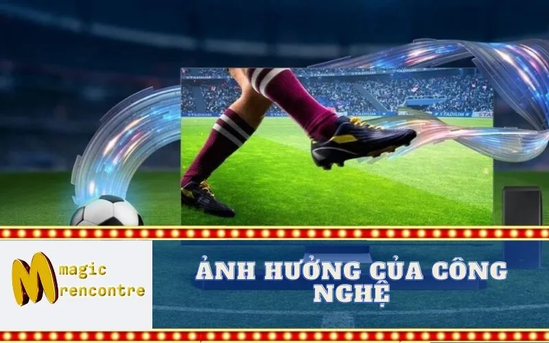 Ảnh Hưởng của Công Nghệ