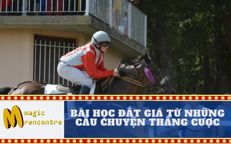 Bài Học Đắt Giá Từ Những Câu Chuyện Thắng Cược