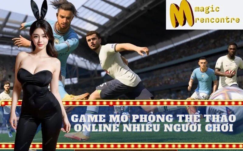 Game Mô Phỏng Thể Thao Online Nhiều Người Chơi
