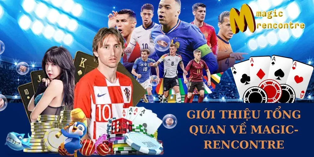 Giới Thiệu Tổng Quan về magic-rencontre