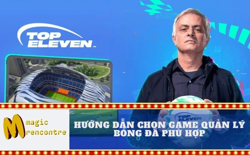 Hướng Dẫn Chọn Game Quản Lý Bóng Đá Phù Hợp