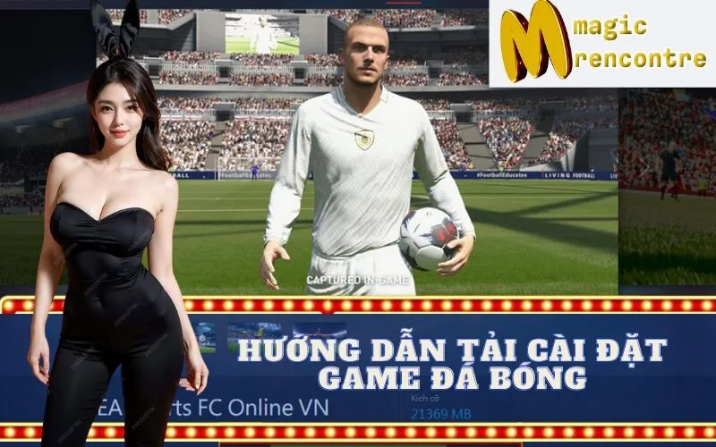 Hướng Dẫn Tải Cài Đặt Game Đá Bóng