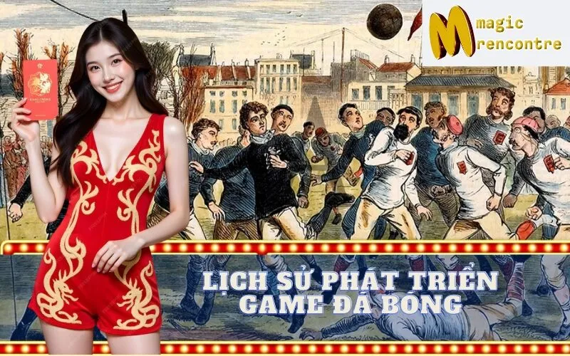 Lịch Sử Phát Triển Game Đá Bóng