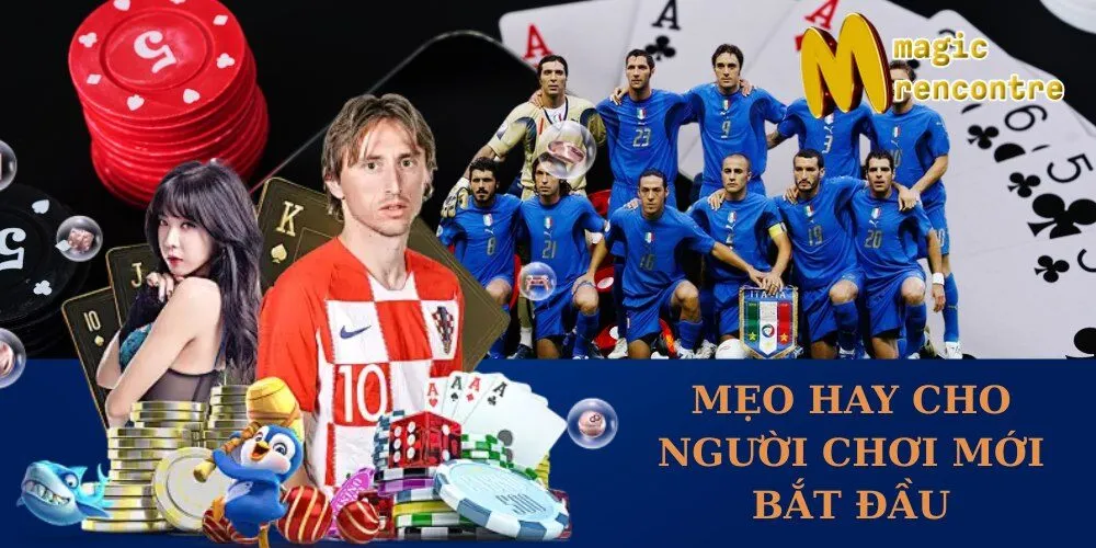 Mẹo Hay Cho Người Chơi Mới Bắt Đầu