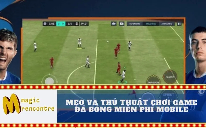 Mẹo và Thủ Thuật Chơi Game Đá Bóng Miễn Phí Mobile