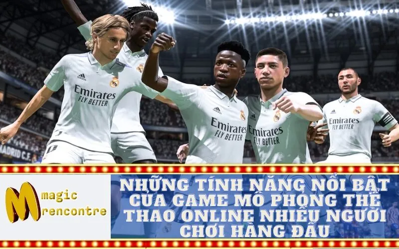 Những Tính Năng Nổi Bật Của Game Mô Phỏng Thể Thao Online Nhiều Người Chơi Hàng Đầu