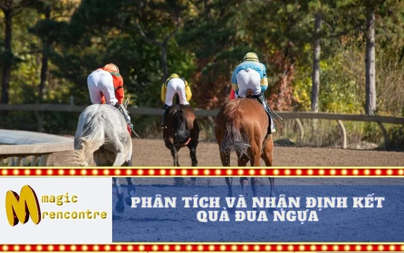 Phân Tích và Nhận Định Kết Quả Đua Ngựa