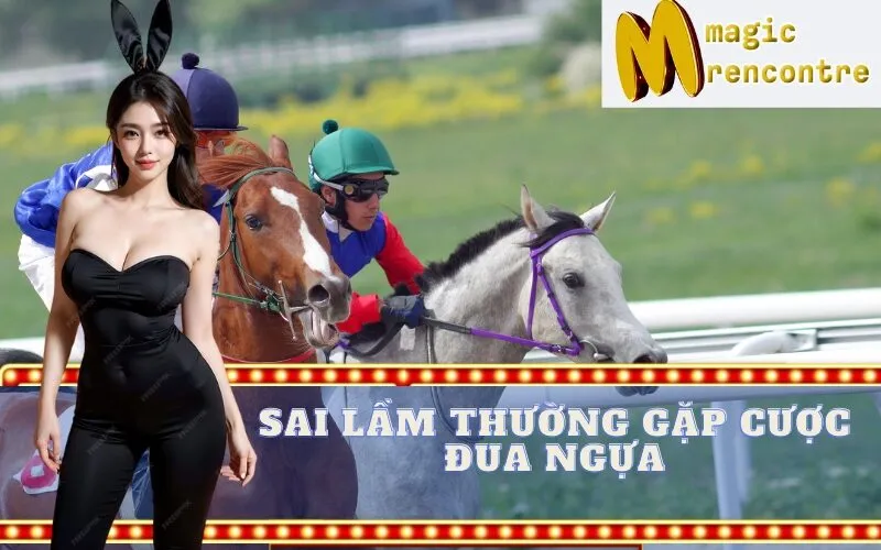 sai lầm thường gặp cược đua ngựa