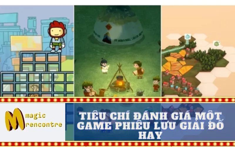 Tiêu Chí Đánh Giá Một Game Phiêu Lưu Giải Đố Hay