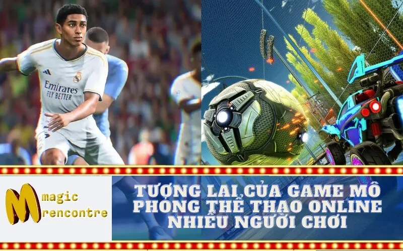 Tương Lai của Game Mô Phỏng Thể Thao Online Nhiều Người Chơi
