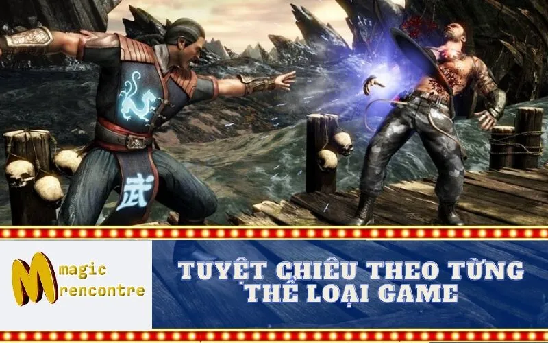 Tuyệt Chiêu Theo Từng Thể Loại Game
