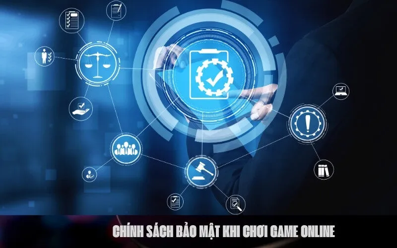 Chính sách bảo mật khi chơi game online