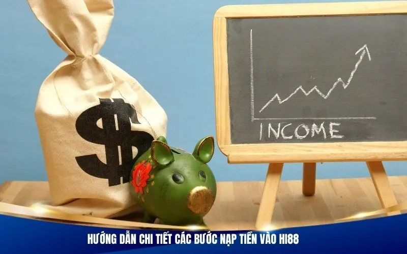 Hướng dẫn chi tiết các bước nạp tiền vào Hi88