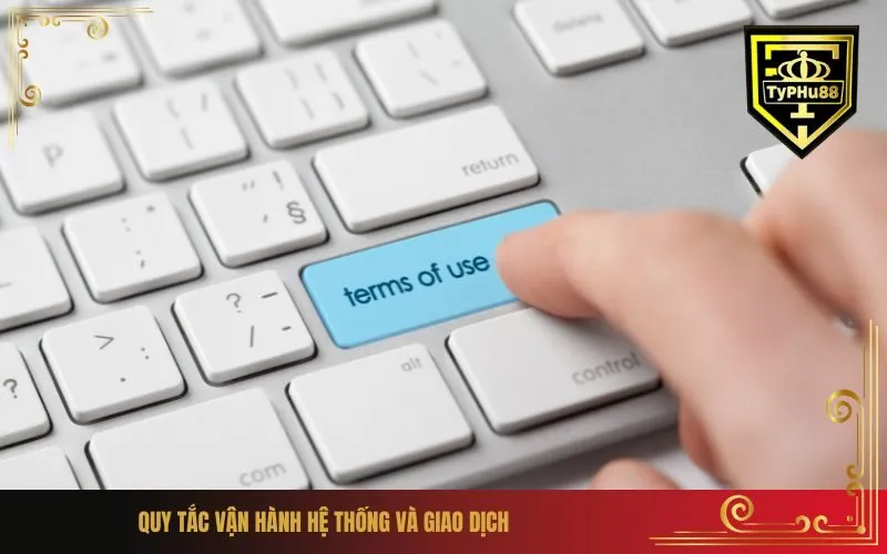 Quy Tắc Vận Hành Hệ Thống và Giao Dịch