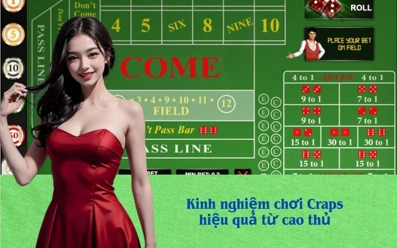 Kinh nghiệm chơi Craps hiệu quả từ cao thủ