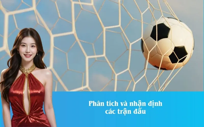 Phân tích và nhận định các trận đấu