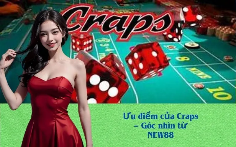 Ưu điểm của Craps – Góc nhìn từ NEW88
