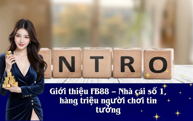 Giới thiệu FB88 – Nhà cái số 1, hàng triệu người chơi tin tưởng