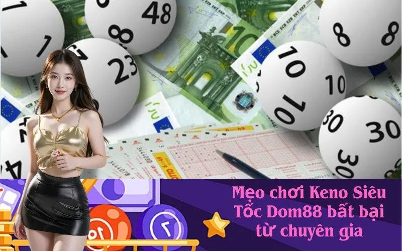 Mẹo chơi Keno Siêu Tốc Dom88 bất bại từ chuyên gia