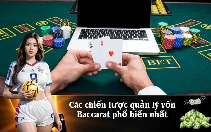 Các chiến lược quản lý vốn Baccarat phổ biến nhất