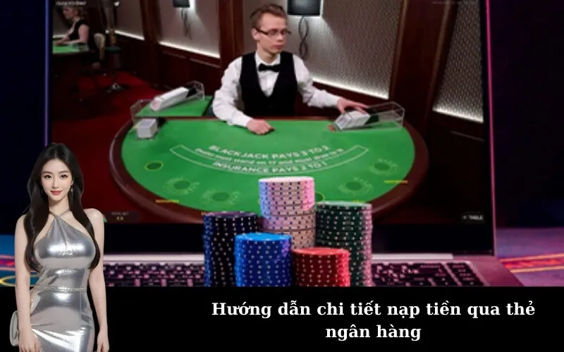 Hướng dẫn chi tiết nạp tiền qua thẻ ngân hàng